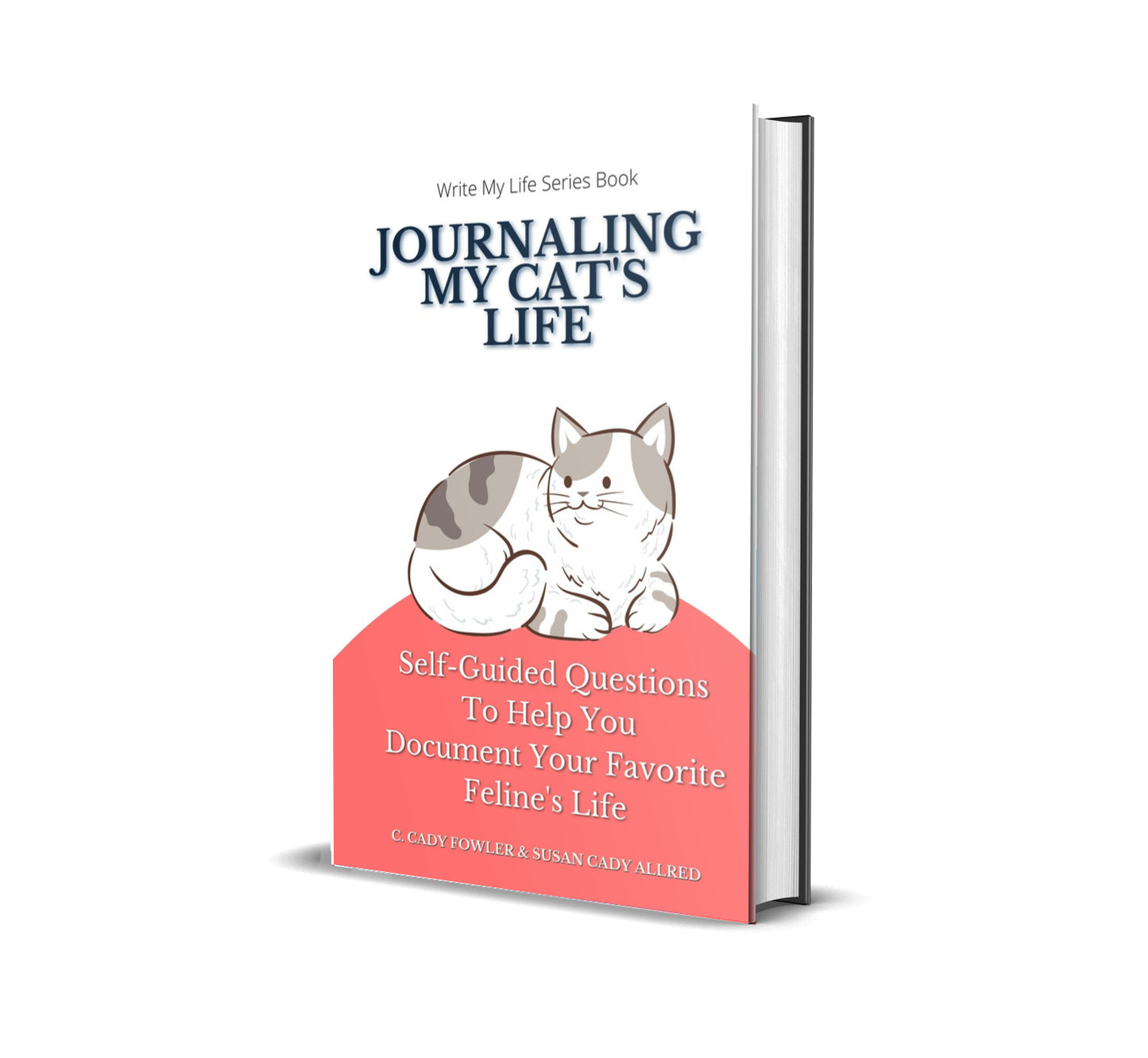 Journaling My Cat's Life: Self-Guided Questions To Help You Document Your Favorite Feline's Life